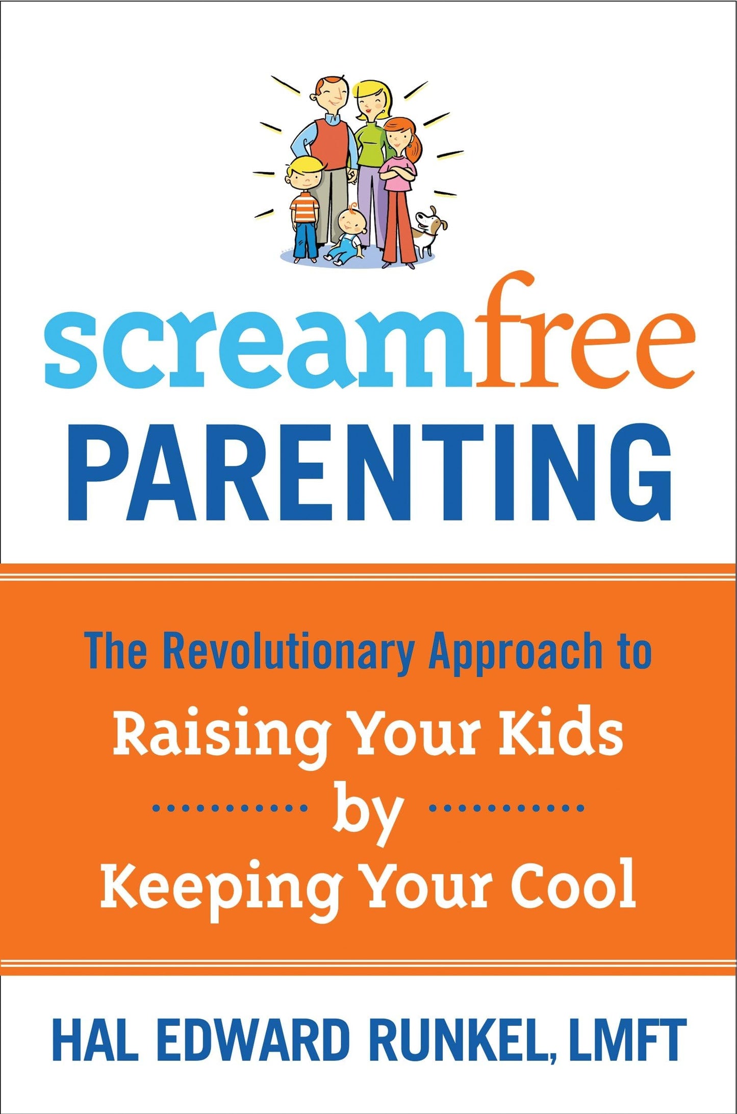 ScreamFree Parenting: The Revolutionary Approach to Raising Your Kids by Keeping Your Cool - 8888