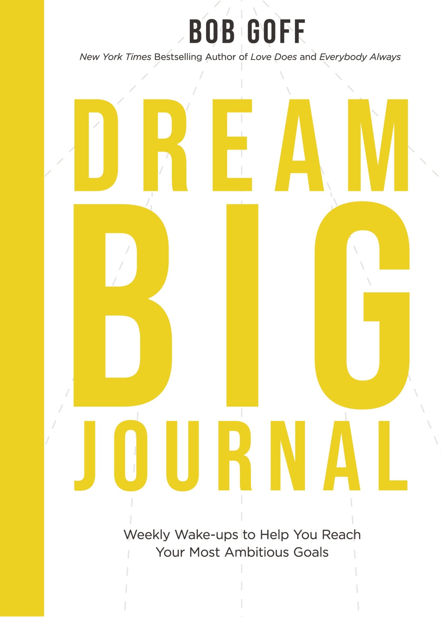Dream Big Journal: Weekly Wake-ups to Help You Reach Your Most Ambitious Goals - 7849