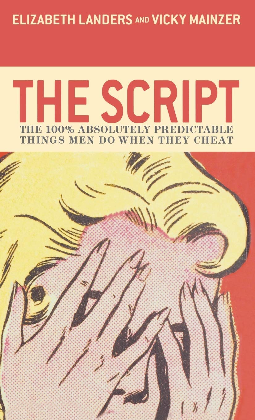 The Script: The 100% Absolutely Predictable Things Men Do When They Cheat - 7141