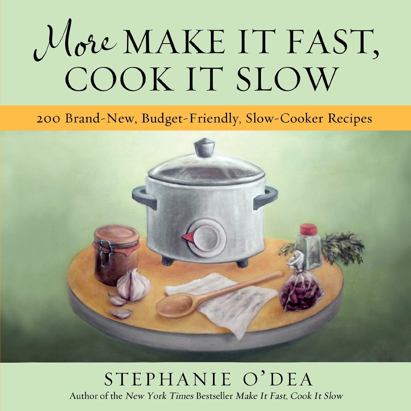 More Make It Fast, Cook It Slow: 200 Brand-New, Budget-Friendly, Slow-Cooker Recipes - 9068