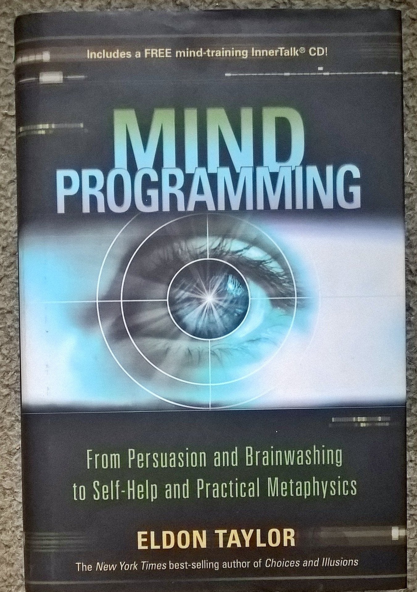 Mind Programming: From Persuasion and Brainwashing, to Self-help and Practical Metaphysics - 1751