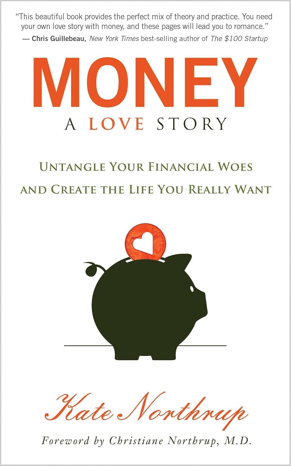 Money, A Love Story: Untangle Your Financial Woes and Create the Life You Really Want - 6216