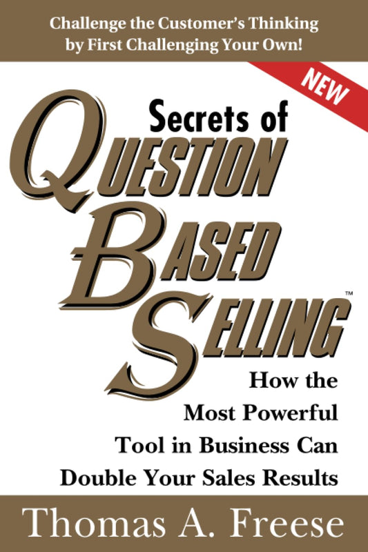 Secrets of Question-Based Selling: How the Most Powerful Tool in Business Can Double Your Sales Results (Top Selling Books to Increase Profit, Growth) - 3331