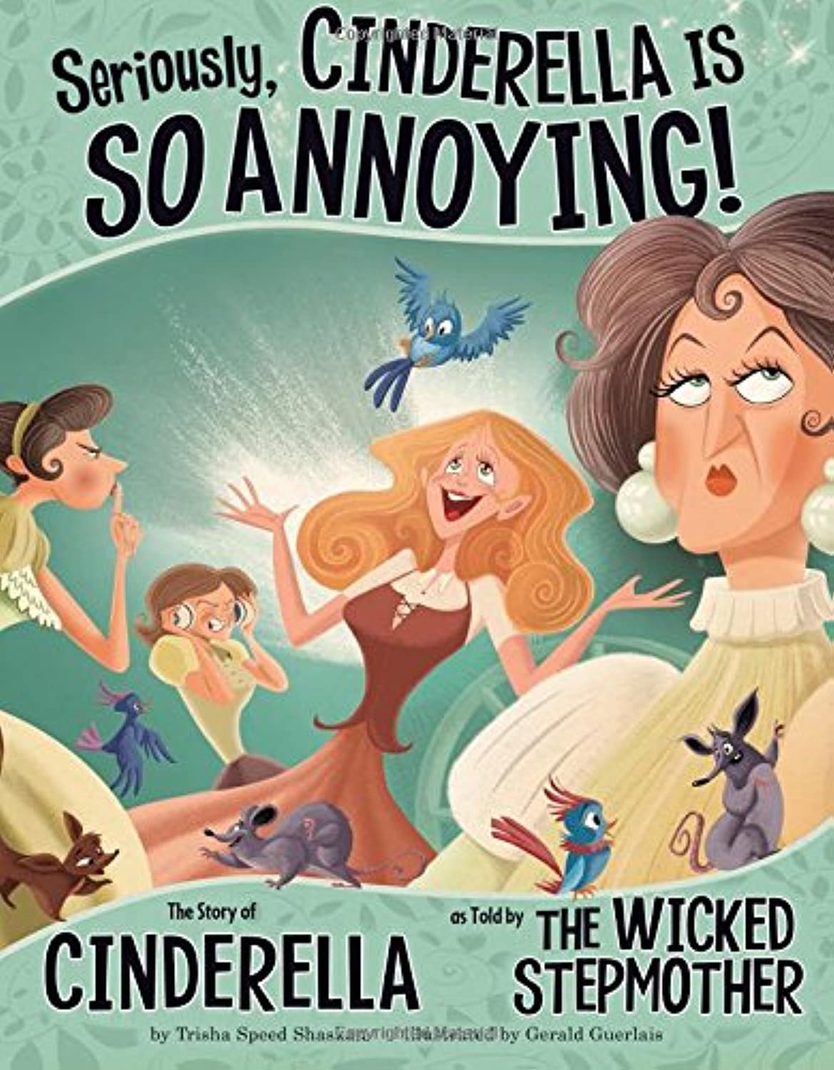 Seriously, Cinderella Is So Annoying!: The Story of Cinderella As Told by The Wicked Stepmother (The Other Side of the Story) - 3968