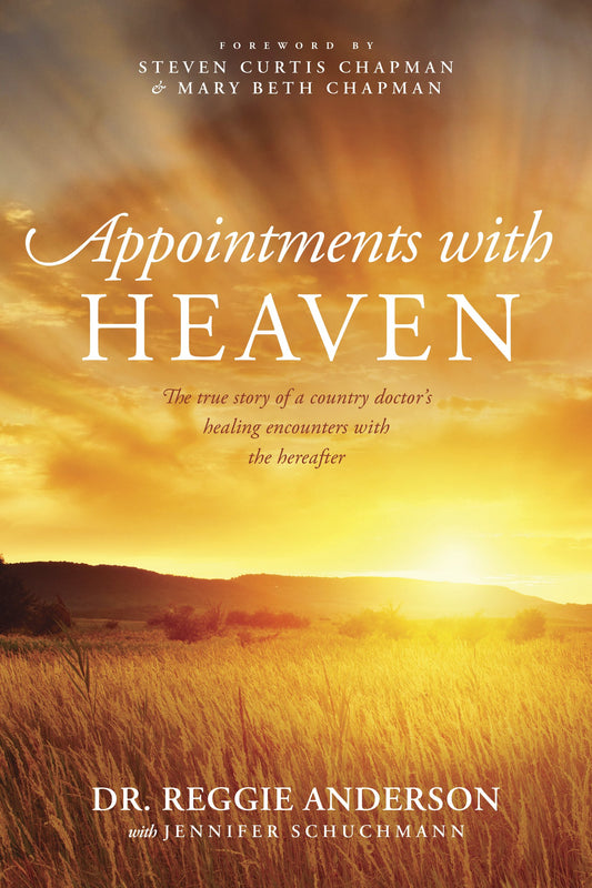 Appointments with Heaven: The True Story of a Country Doctor's Healing Encounters with the Hereafter - 1593