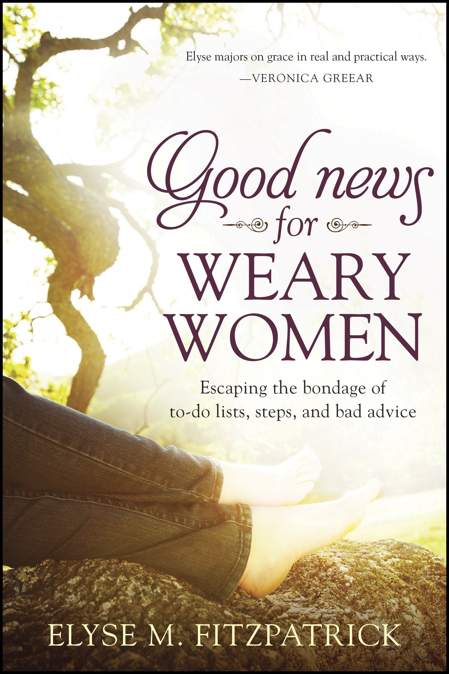 Good News for Weary Women: Escaping the Bondage of To-Do Lists, Steps, and Bad Advice - 7070