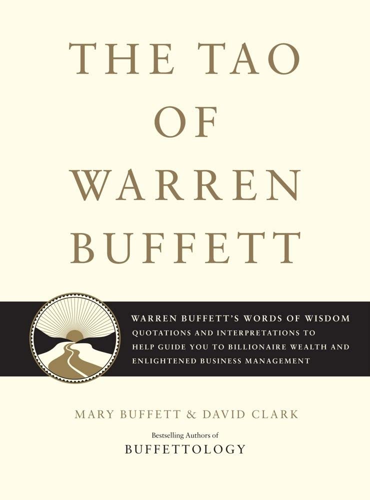 The Tao of Warren Buffett: Warren Buffett's Words of Wisdom: Quotations and Interpretations to Help Guide You to Billionaire Wealth and Enlightened Business Management (1) - 7542