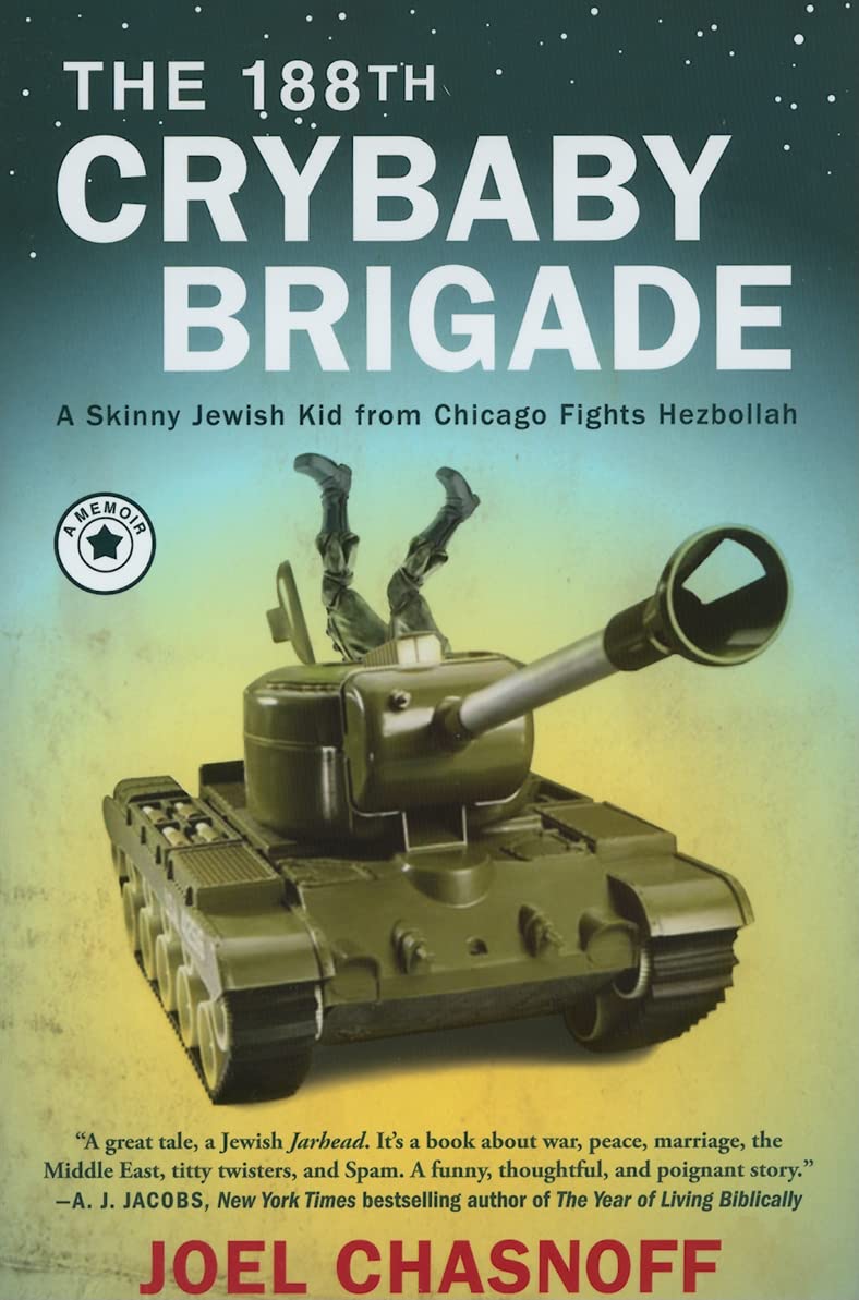 The 188th Crybaby Brigade: A Skinny Jewish Kid from Chicago Fights Hezbollah--A Memoir - 1715