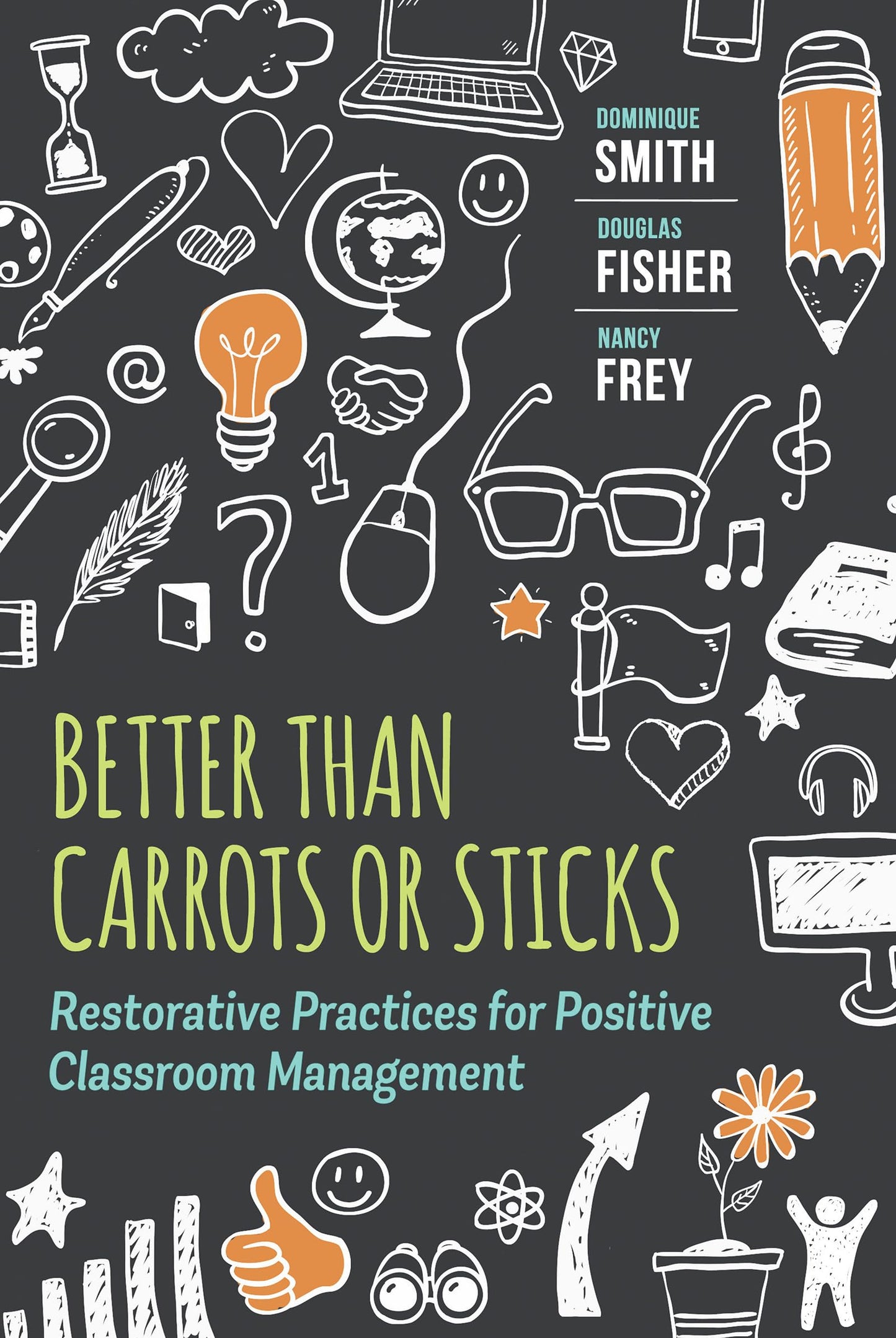 Better Than Carrots or Sticks: Restorative Practices for Positive Classroom Management - 6404