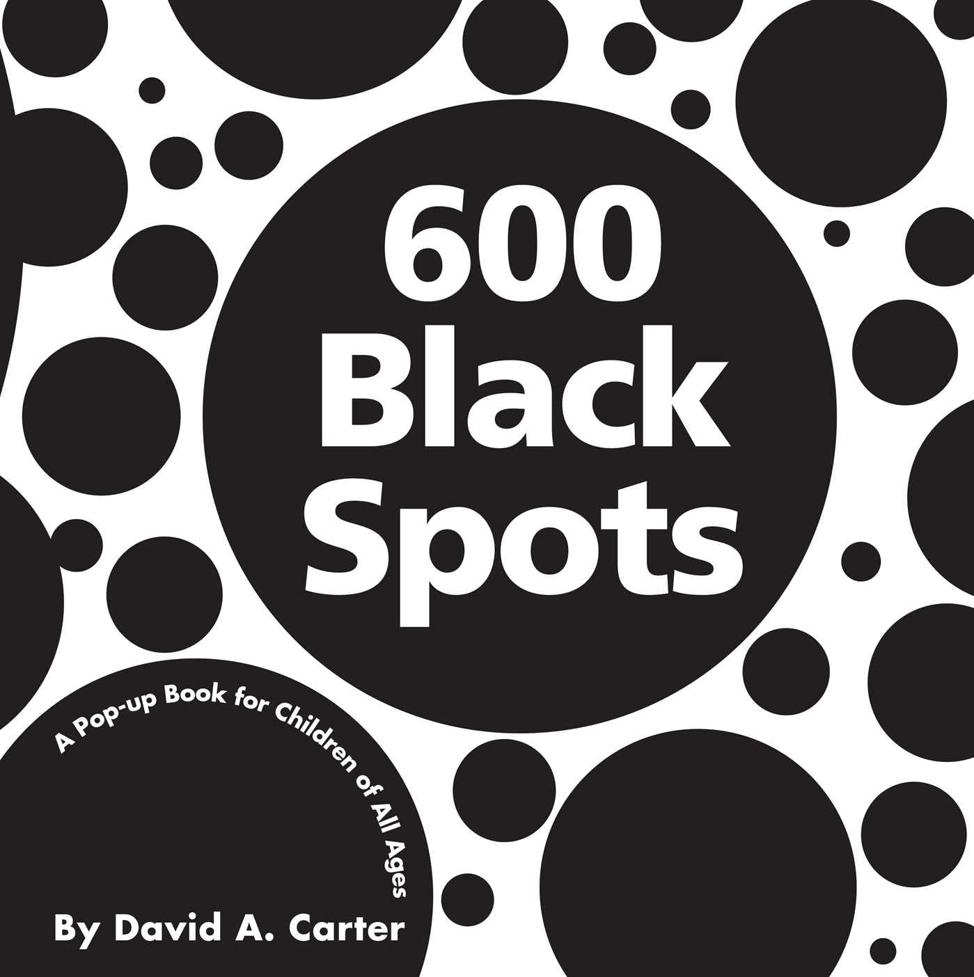 600 Black Spots: A Pop-up Book for Children of All Ages (Classic Collectible Pop-Up)