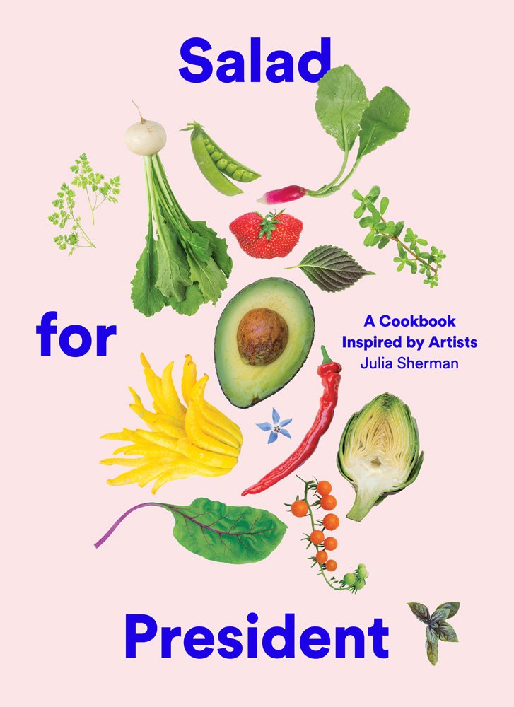 Salad for President: A Cookbook Inspired by Artists - 604
