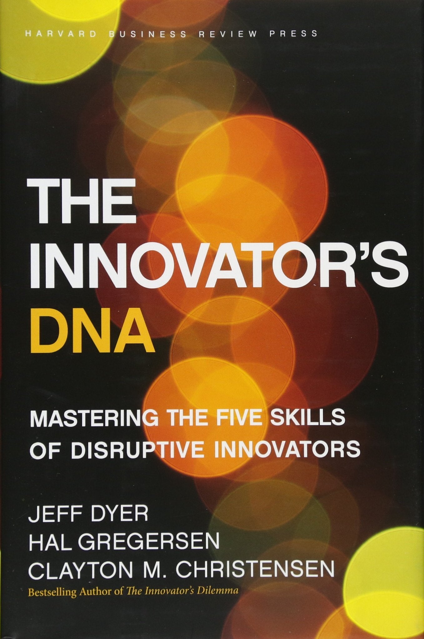 The Innovator's DNA: Mastering the Five Skills of Disruptive Innovators - 3897