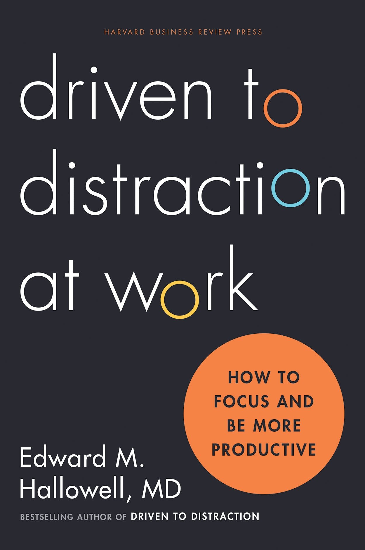 Driven to Distraction at Work: How to Focus and Be More Productive - 1111