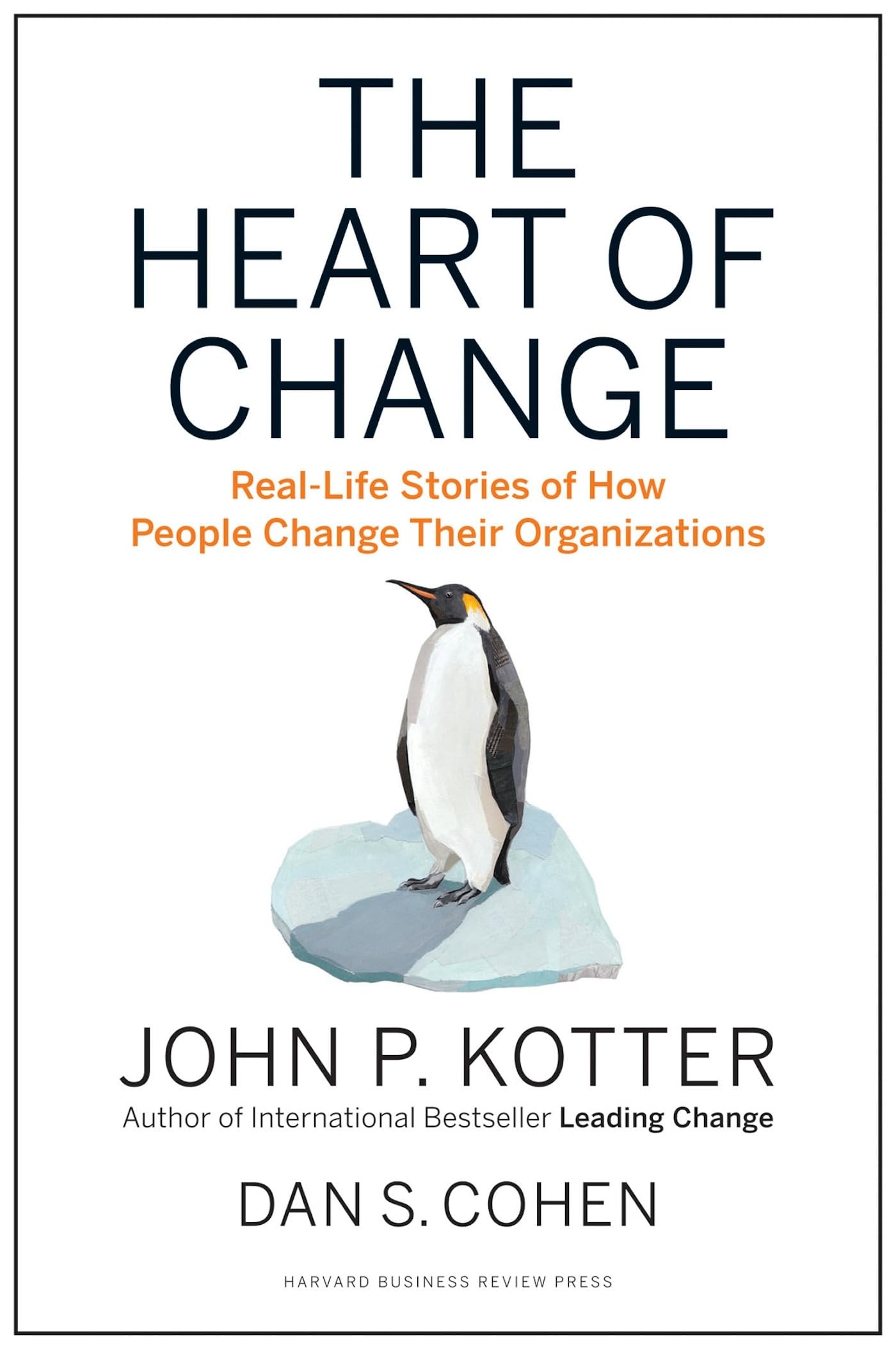 The Heart of Change: Real-Life Stories of How People Change Their Organizations - 5175