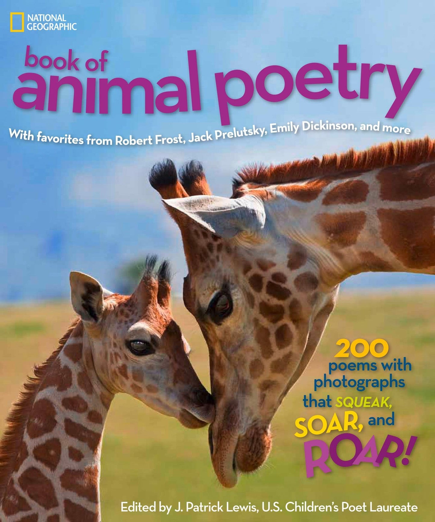 National Geographic Book of Animal Poetry: 200 Poems with Photographs That Squeak, Soar, and Roar! (NGK Poetry)