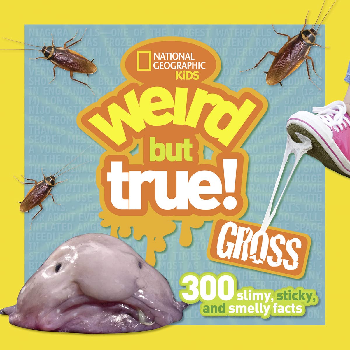 Weird But True! Gross: 300 Slimy, Sticky, and Smelly Facts - 2363