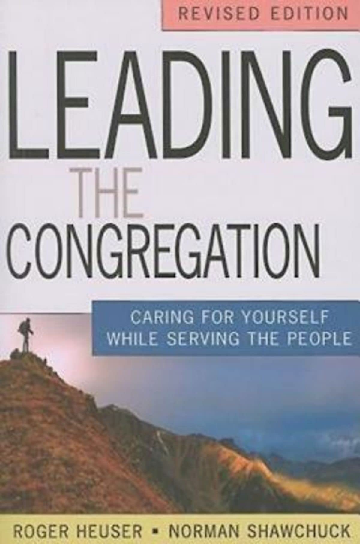 Leading the Congregation: Caring for Yourself While Serving the People, Revised Edition - 1087