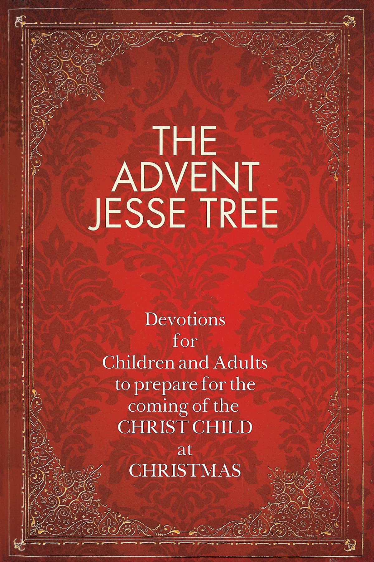 The Advent Jesse Tree: Devotions for Children and Adults to Prepare for the Coming of the Christ Child at Christmas - 8620
