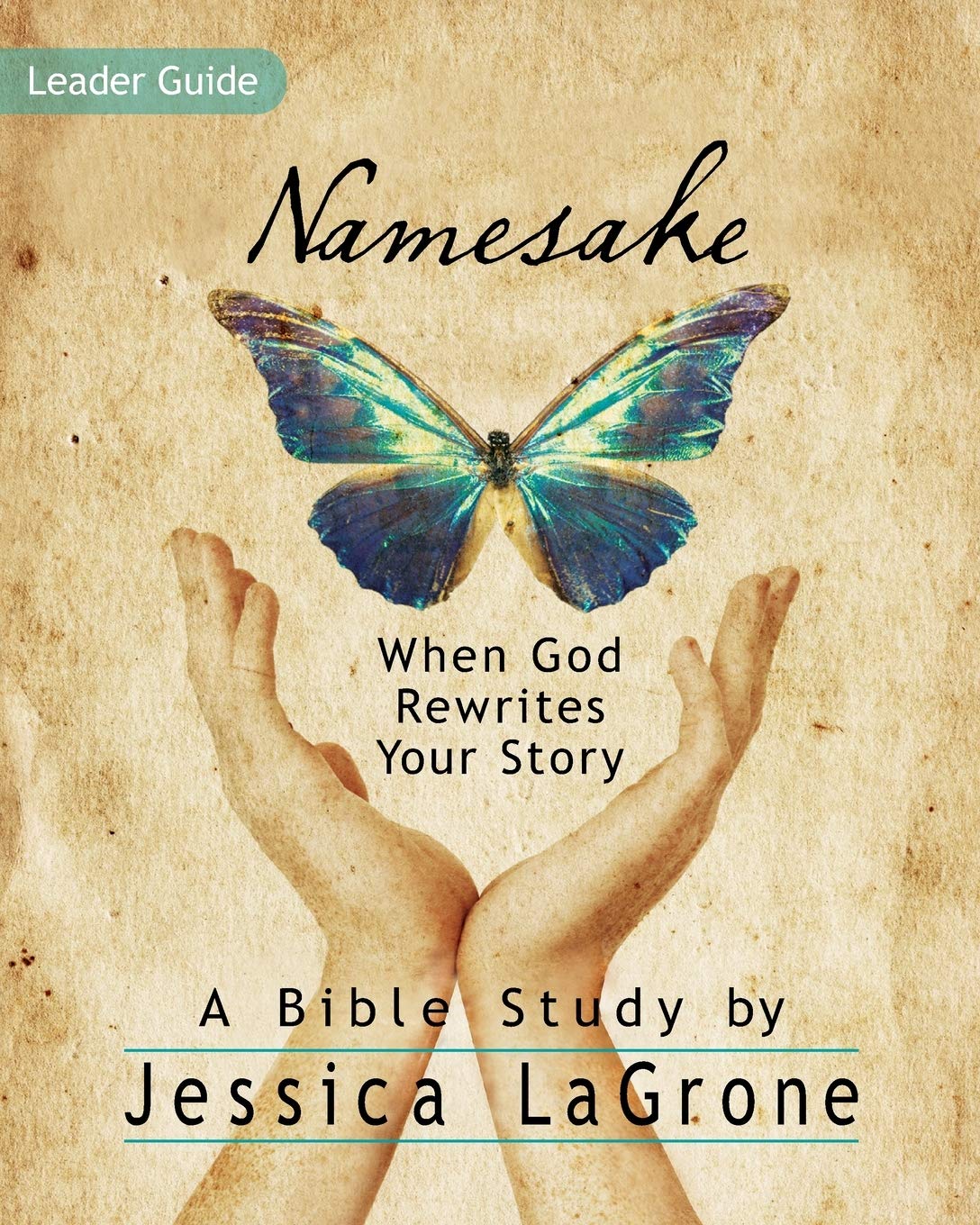 Namesake: Women's Bible Study Leader Guide: When God Rewrites Your Story