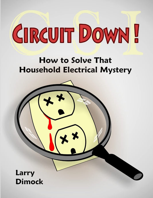 Circuit Down: How to Solve That Household Electrical Mystery - 4937