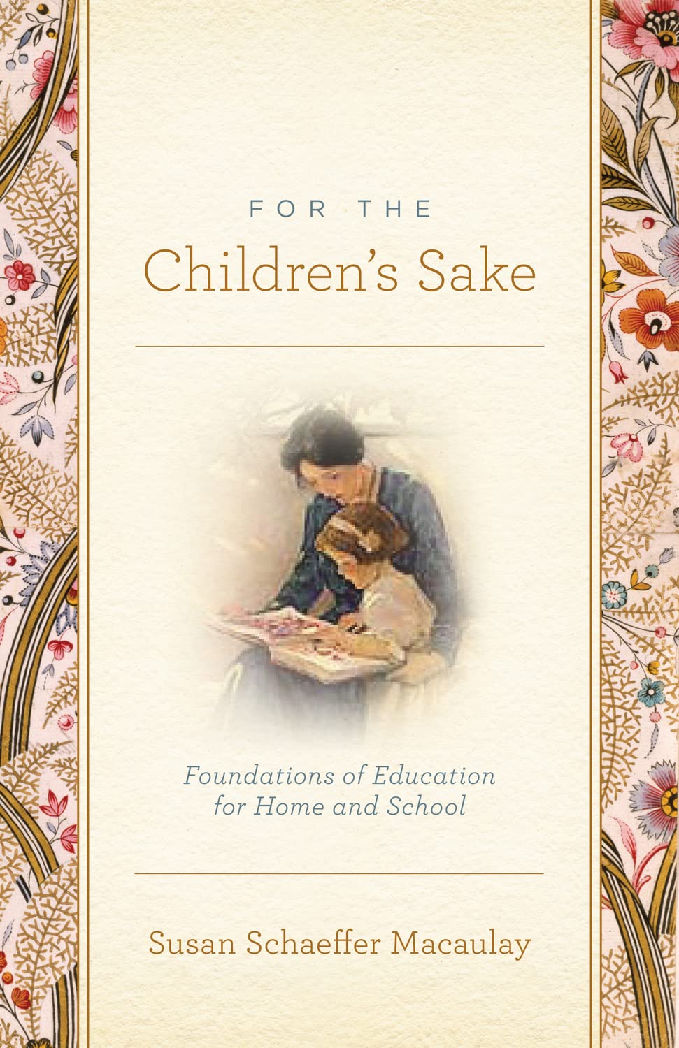 For the Children's Sake: Foundations of Education for Home and School - 1477