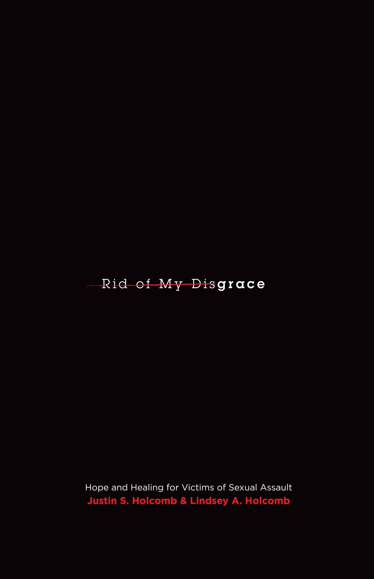 Rid of My Disgrace: Hope and Healing for Victims of Sexual Assault - 9226