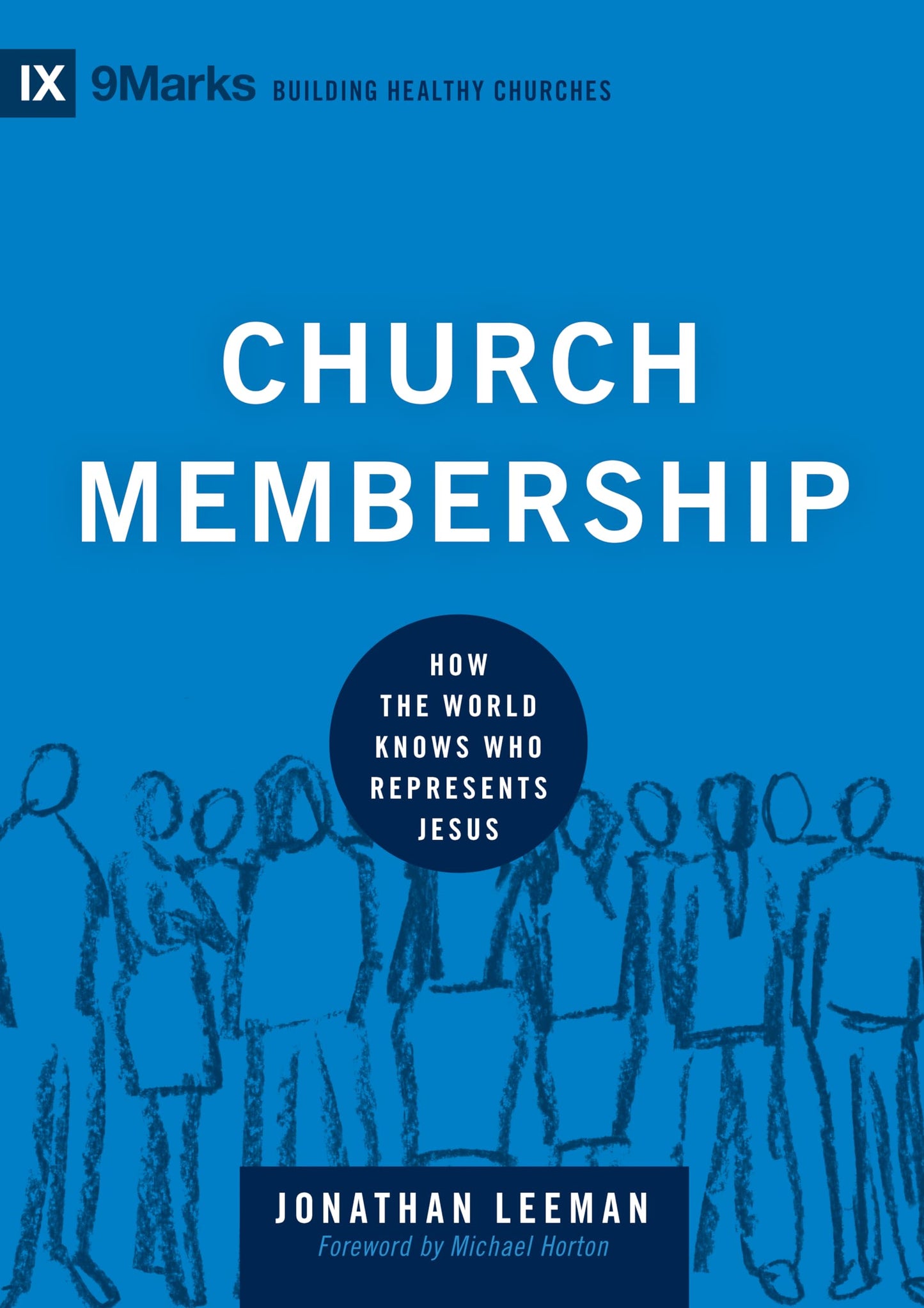 Church Membership: How the World Knows Who Represents Jesus (Building Healthy Churches) - 5972