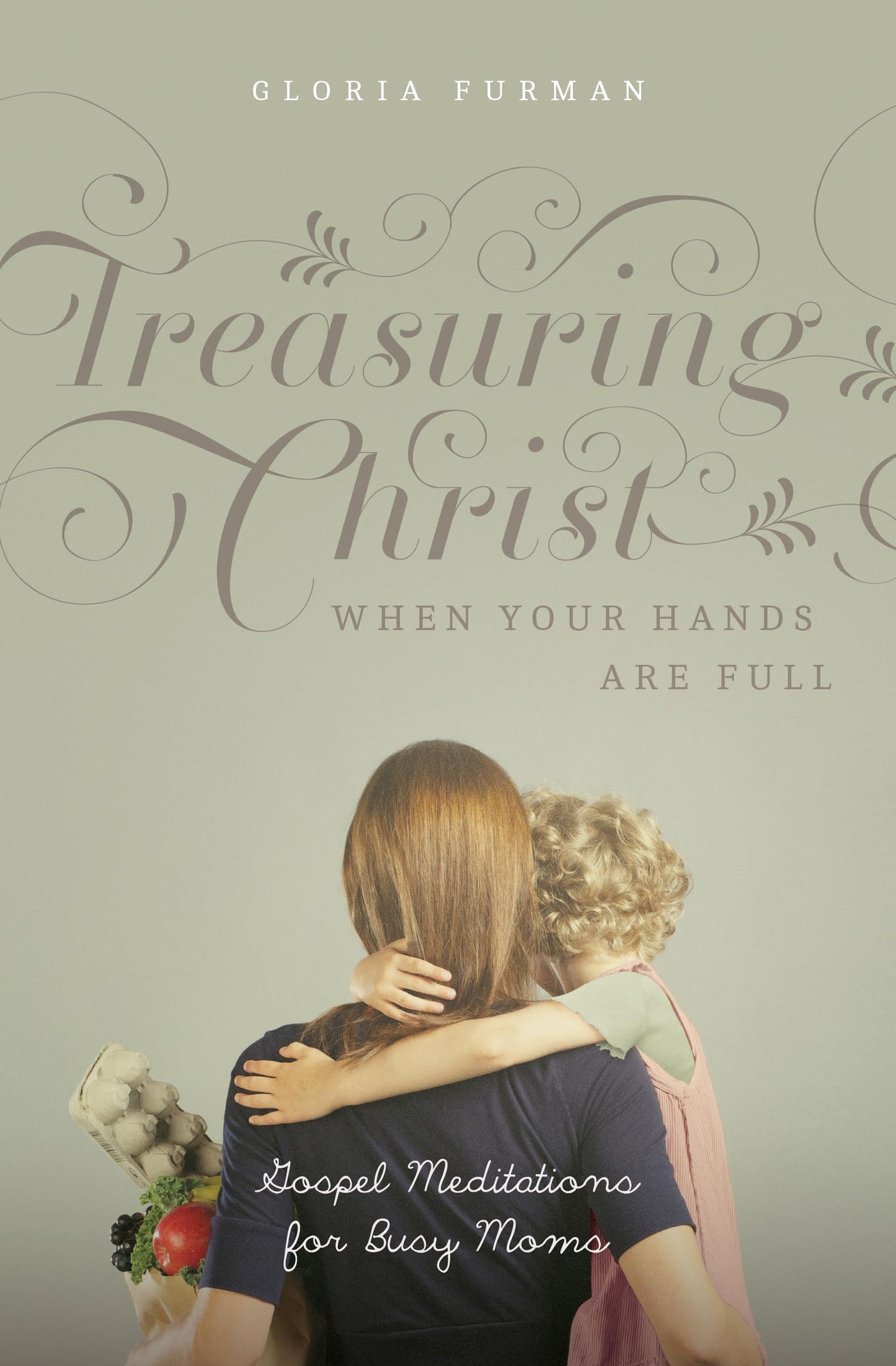 Treasuring Christ When Your Hands Are Full: Gospel Meditations for Busy Moms - 1731