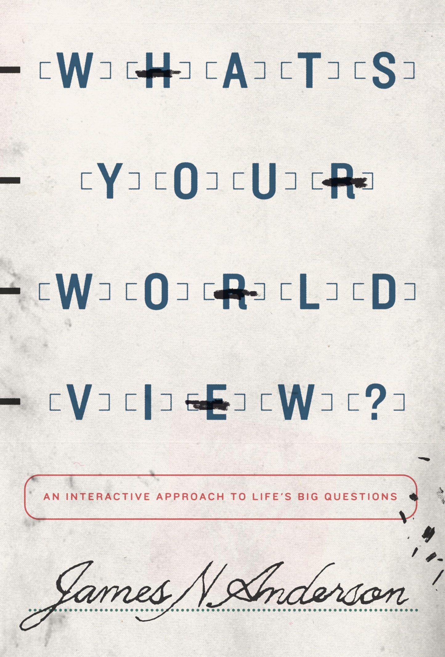 What's Your Worldview?: An Interactive Approach to Life's Big Questions - 6827