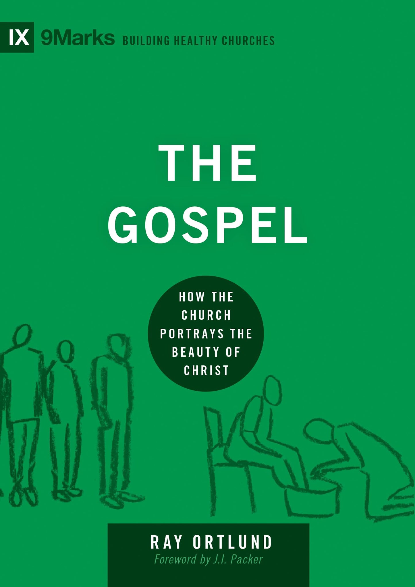 The Gospel: How the Church Portrays the Beauty of Christ (Building Healthy Churches) - 9920