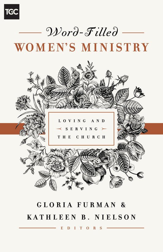 Word-Filled Women's Ministry: Loving and Serving the Church (The Gospel Coalition) - 1671