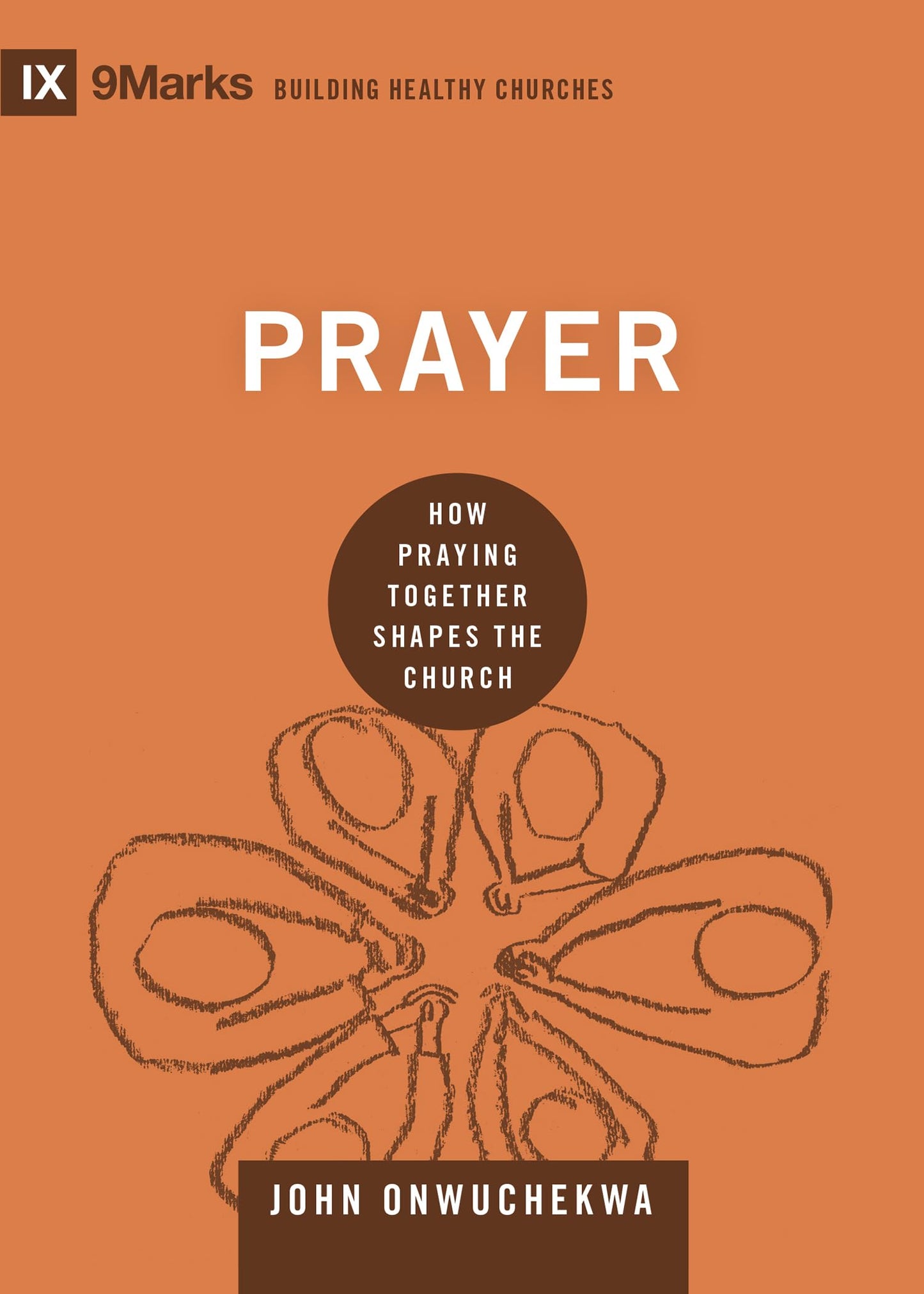 Prayer: How Praying Together Shapes the Church (Building Healthy Churches) - 5304