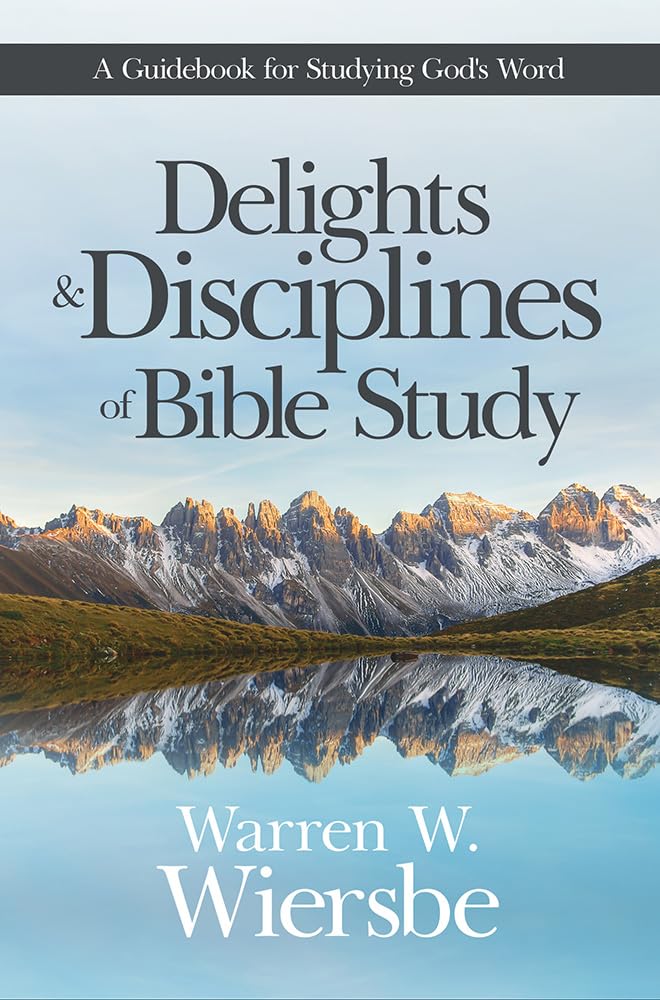 Delights and Disciplines of Bible Study: A Guidebook for Studying God's Word - 159