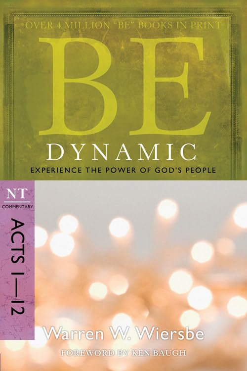 Be Dynamic (Acts 1-12): Experience the Power of God's People (The BE Series Commentary) - 8809