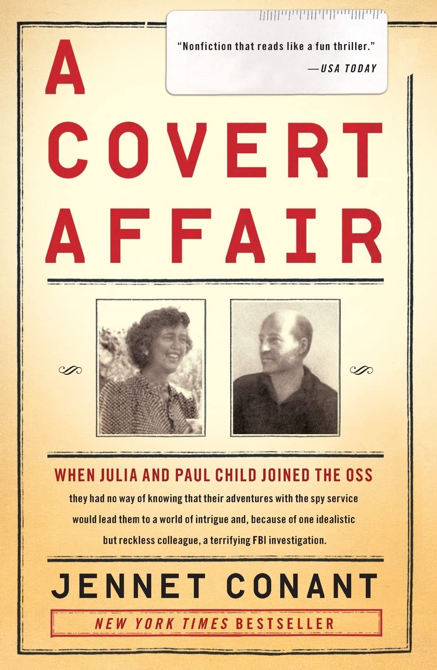 A Covert Affair: When Julia and Paul Child joined the OSS they had no way of knowing that their adventures with the spy service would lead them into a ... colleague, a terrifying FBI investigation. - 411
