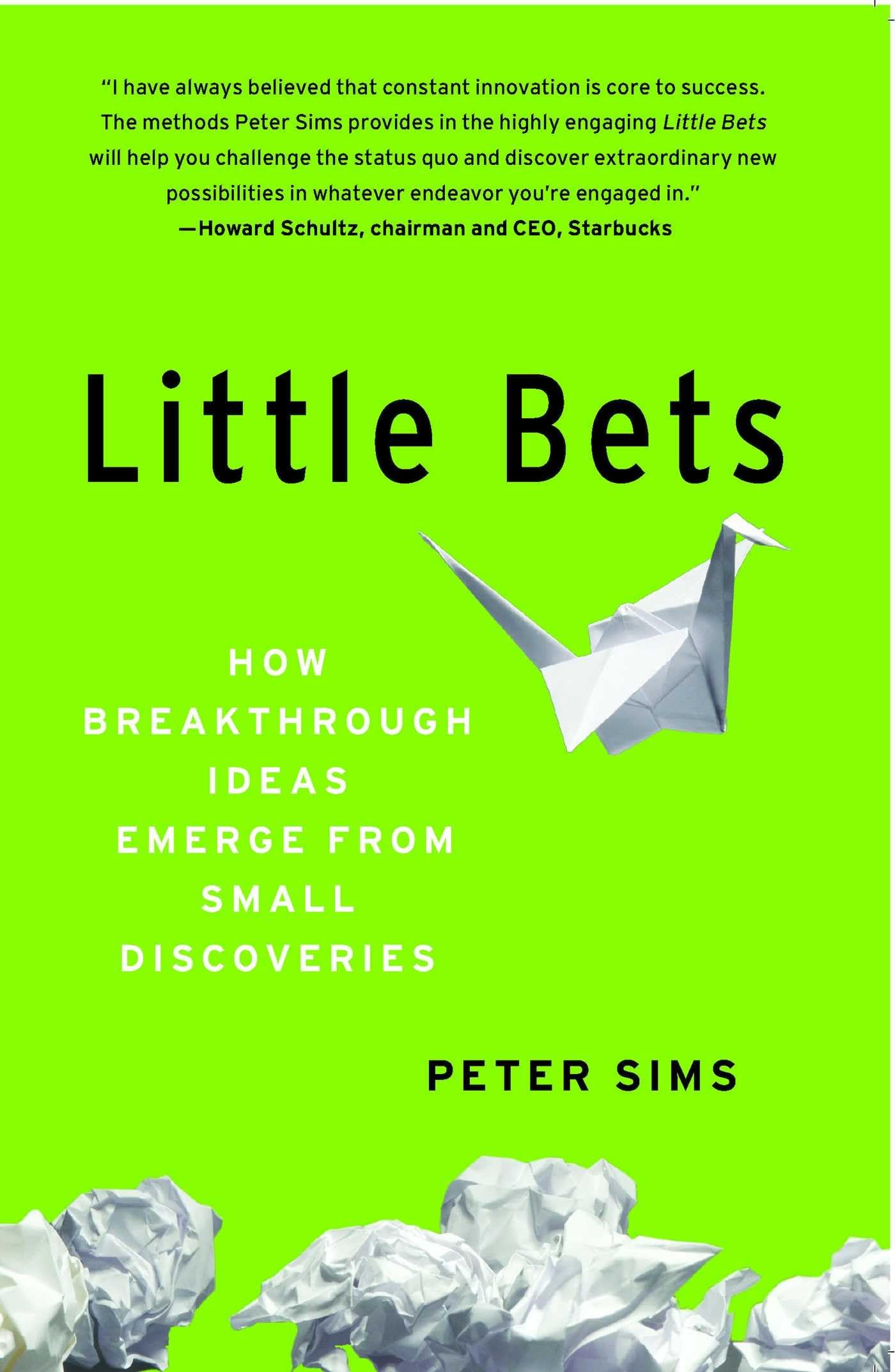 Little Bets: How Breakthrough Ideas Emerge from Small Discoveries - 5867