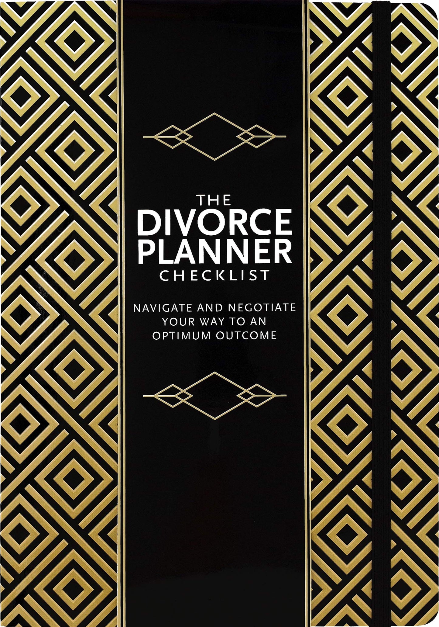 The Divorce Planner Checklist: Navigate and Negotiate Your Way to an Optimum Outcome
