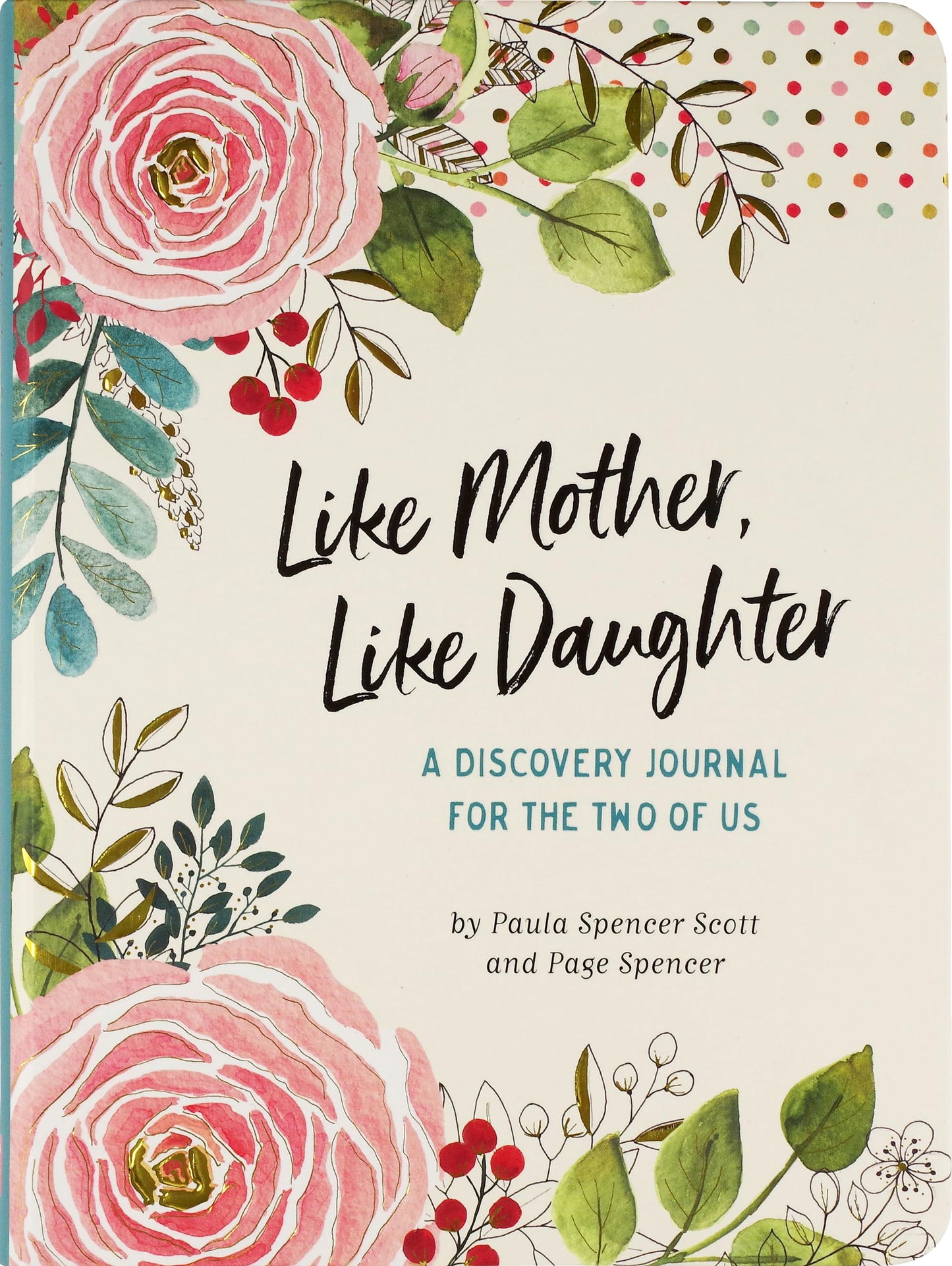 Like Mother, Like Daughter A Discovery Journal for the Two of Us (Deluxe, Hardcover Edition))