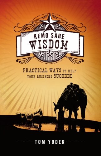 Kemo Sabe Wisdom: Practical Ways to Help Your Business Succeed - 3468