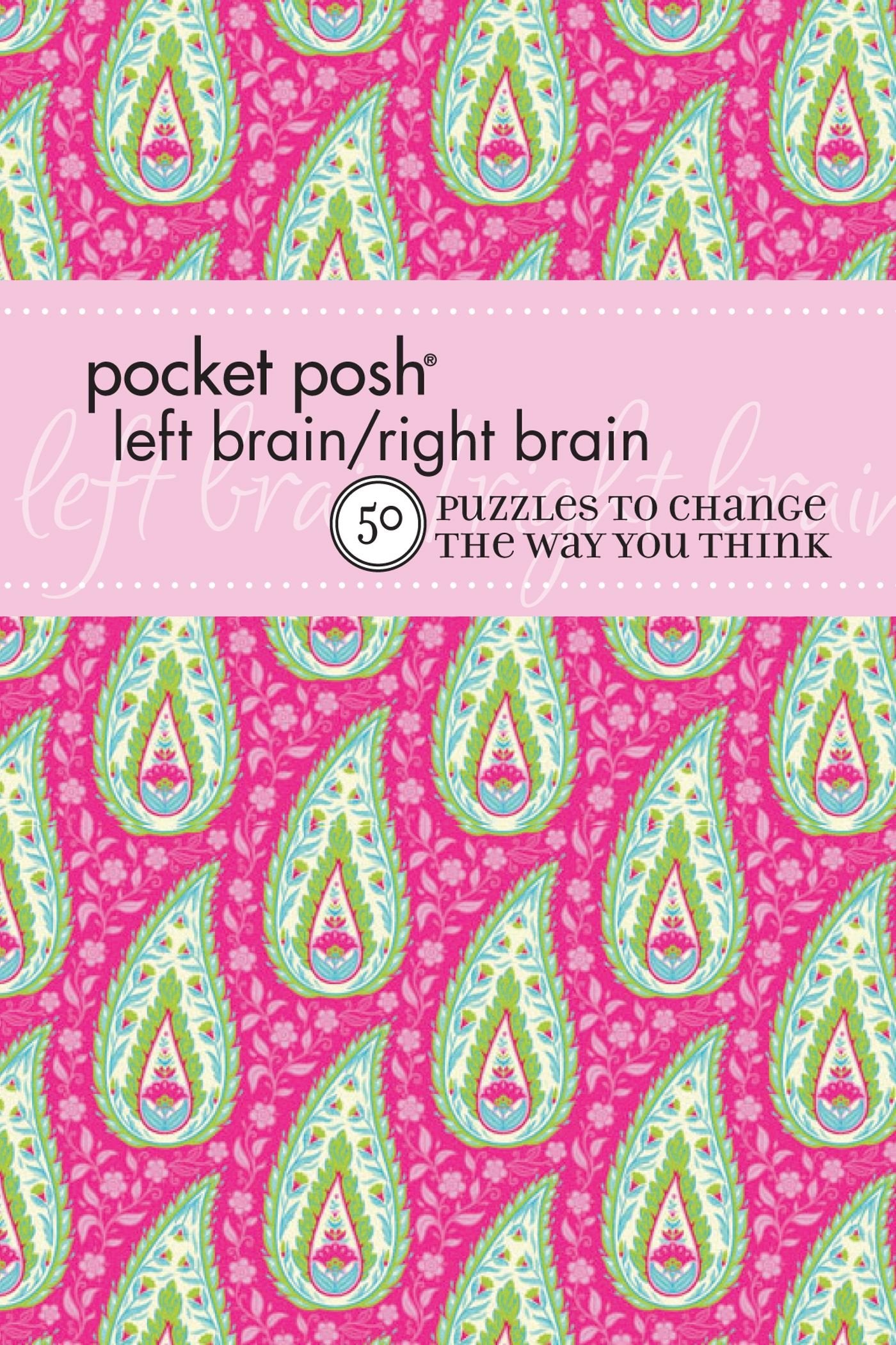 Pocket Posh Left Brain/Right Brain 2: 50 Puzzles to Change the Way You Think