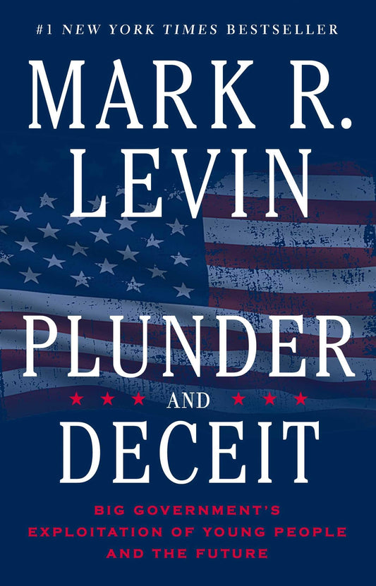 Plunder and Deceit: Big Government's Exploitation of Young People and the Future - 4132