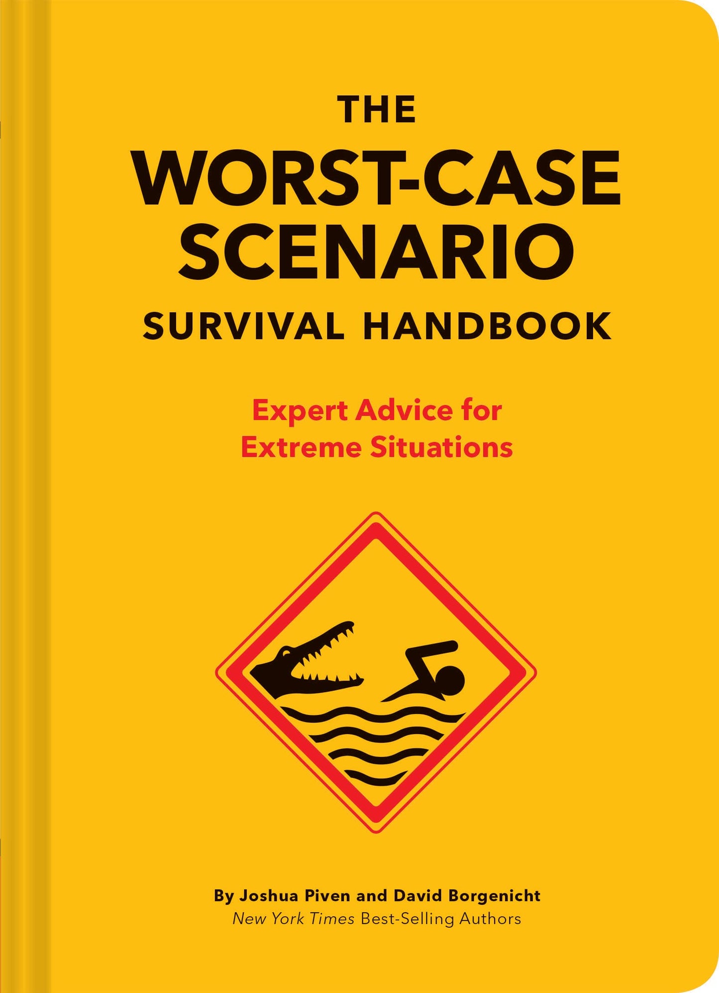The Worst-Case Scenario Survival Handbook: Expert Advice for Extreme Situations (Survival Handbook, Wilderness Survival Guide, Funny Books): Expert Advice for Extreme Situations - 9719