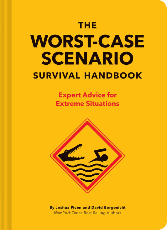 The Worst-Case Scenario Survival Handbook: Expert Advice for Extreme Situations (Survival Handbook, Wilderness Survival Guide, Funny Books): Expert Advice for Extreme Situations - 3033
