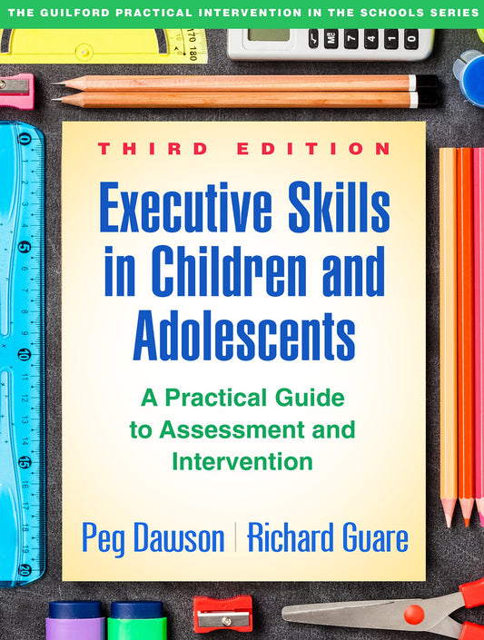 Executive Skills in Children and Adolescents: A Practical Guide to Assessment and Intervention (The Guilford Practical Intervention in the Schools Series) - 1267