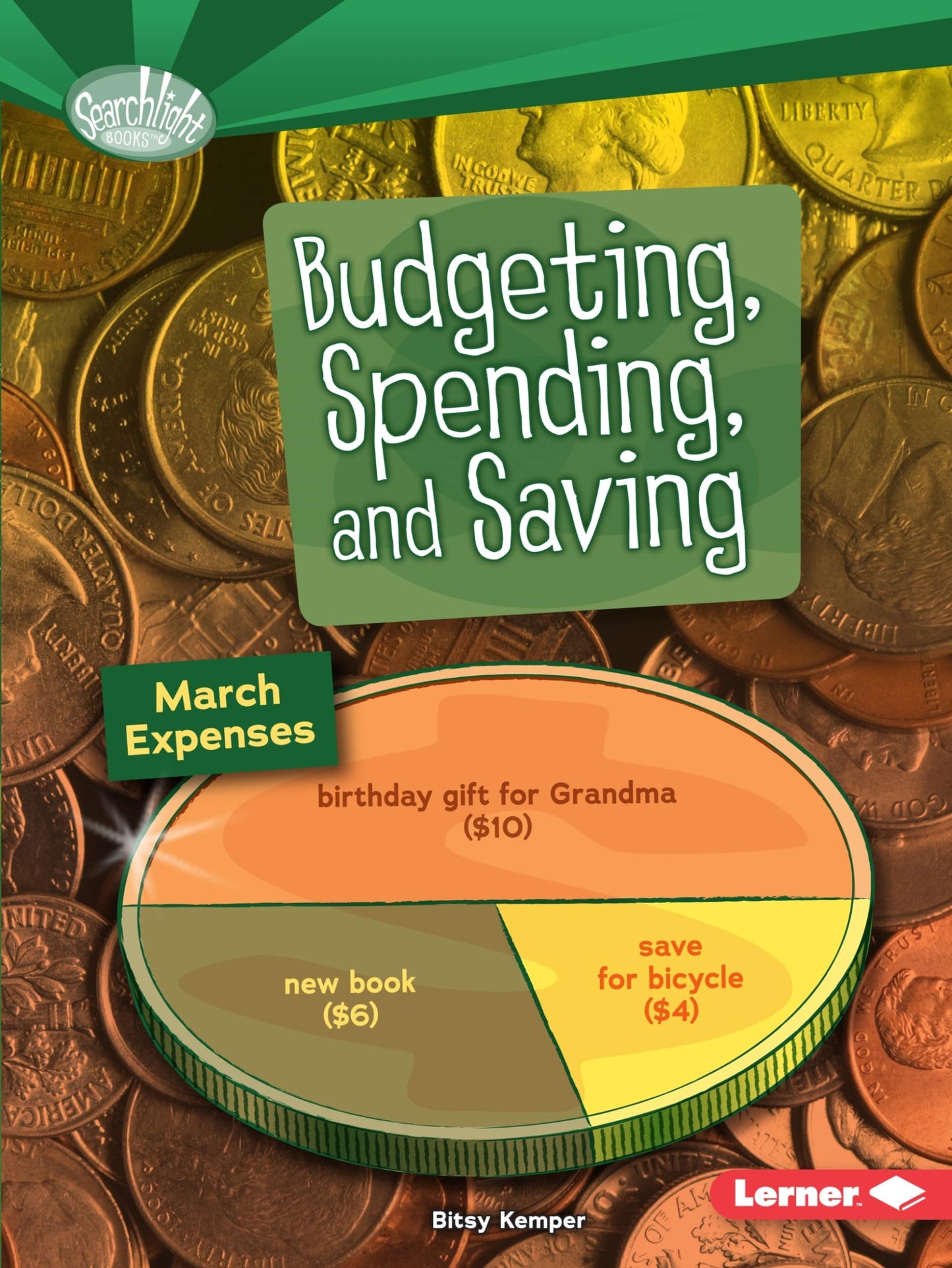 Budgeting, Spending, and Saving (Searchlight Books ™ ― How Do We Use Money?)