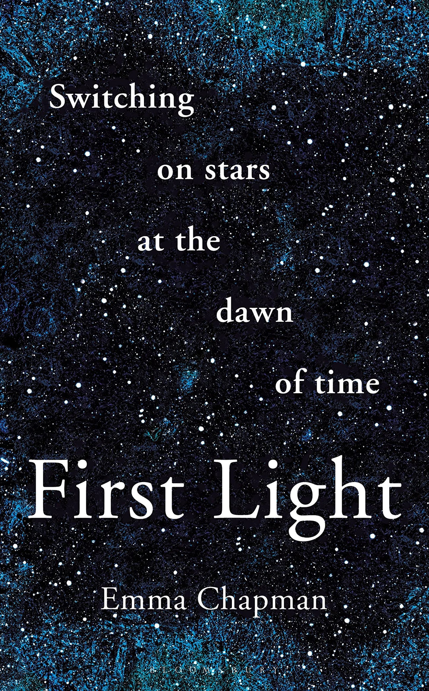 First Light: Switching on Stars at the Dawn of Time, revised edition (Bloomsbury Sigma)