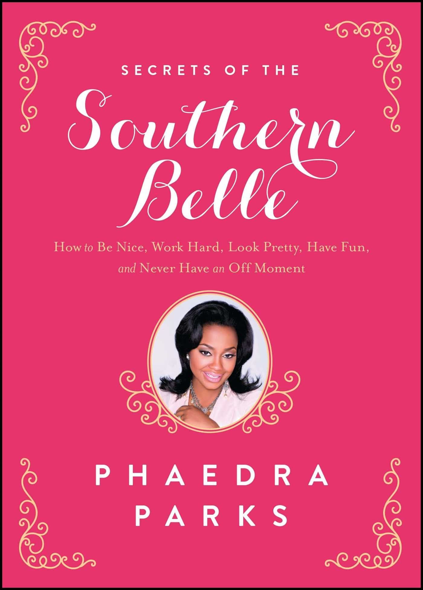 Secrets of the Southern Belle: How to Be Nice, Work Hard, Look Pretty, Have Fun, and Never Have an Off Moment - 6281