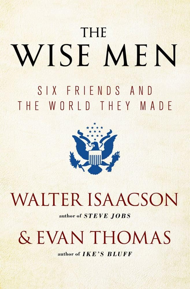 The Wise Men: Six Friends and the World They Made - 1047