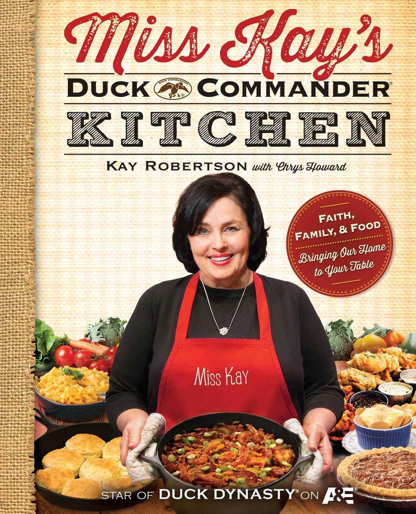 Miss Kay's Duck Commander Kitchen: Faith, Family, and Food--Bringing O ...