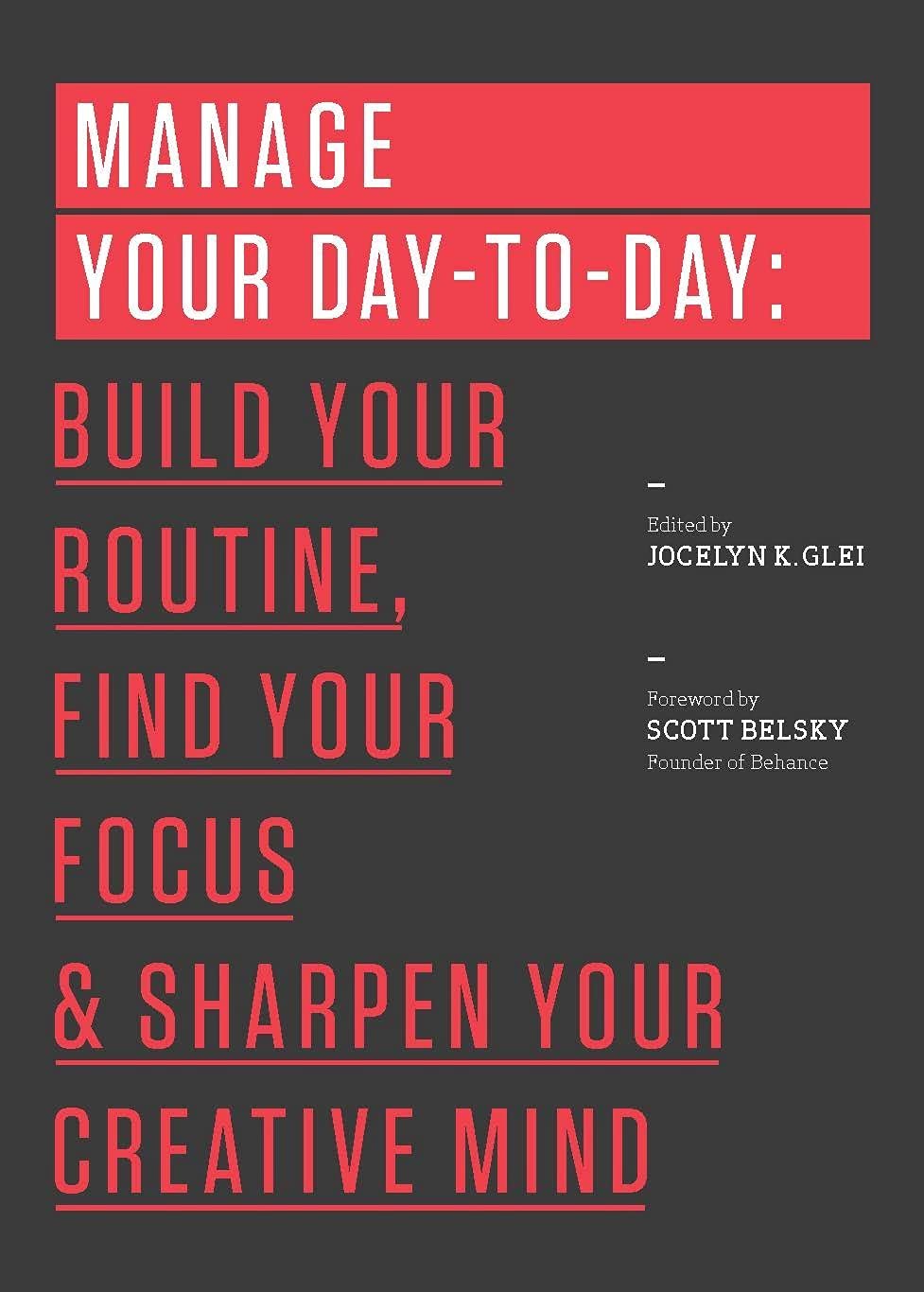 Manage Your Day-to-Day: Build Your Routine, Find Your Focus, and Sharpen Your Creative Mind (99U) - 7602